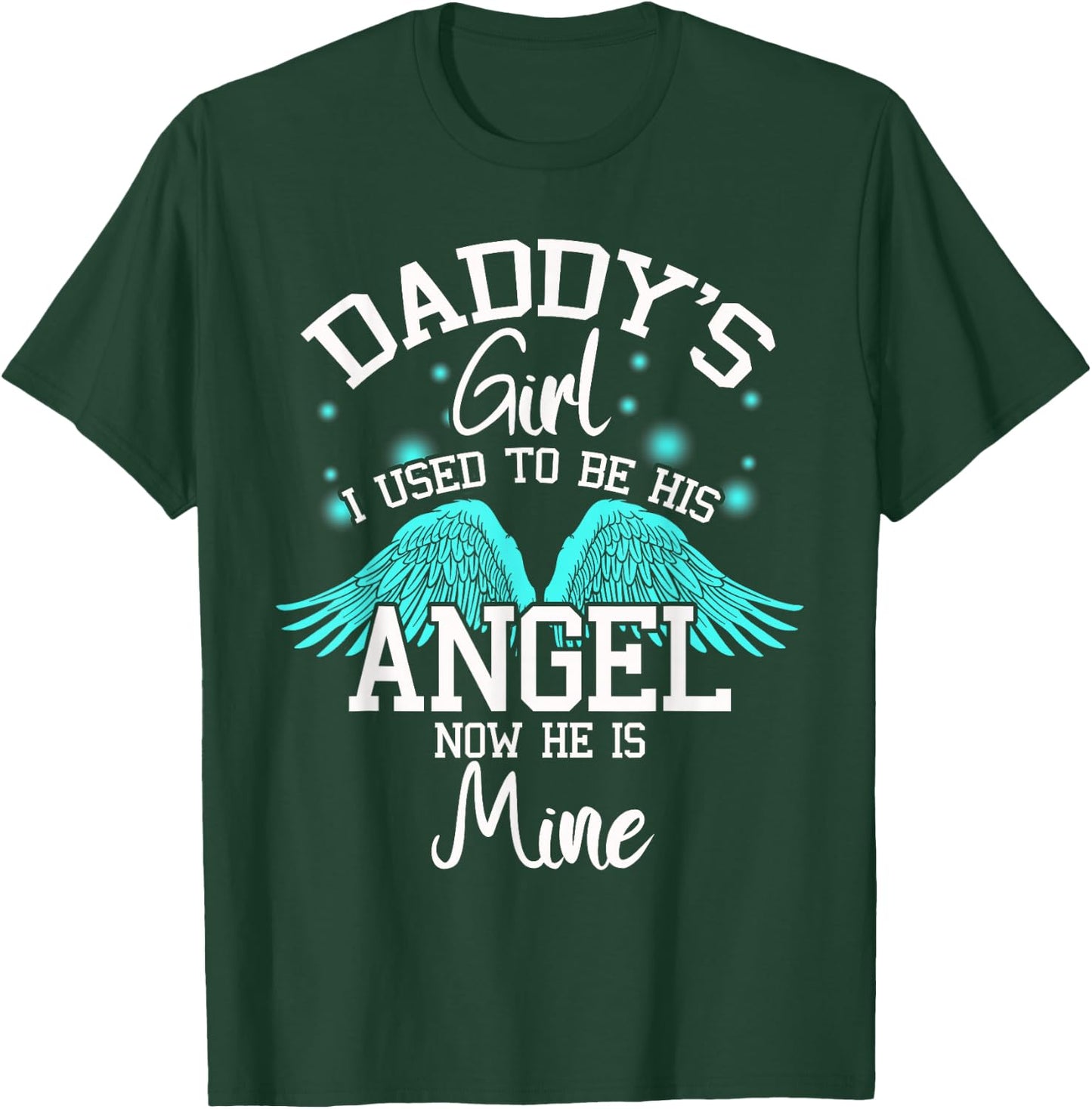 Daddy's Girl I Used to be His Angel Now He Is Mine- Daughter T-Shirt - T-Shirt | Forest