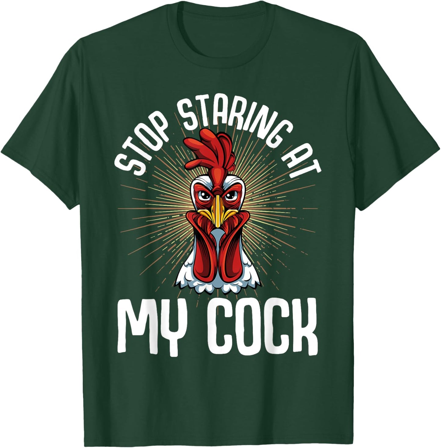 Stop Staring At My Cock Funny Farmer Sarcastic Chicken T-Shirt - T-Shirt | Forest