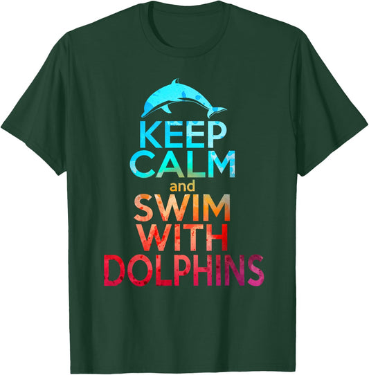 KEEP CALM & SWIM WITH DOLPHINS Funny Dolphin Lover Graphic T-Shirt - T-Shirt | Forest
