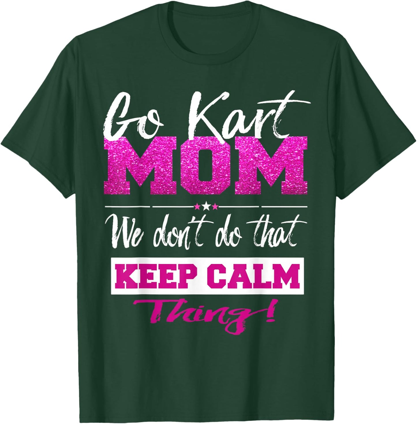 Go Kart Mom T Shirt Go-Karting Mom Go Kart Racing Shirt T-Shirt - T-Shirt | Forest