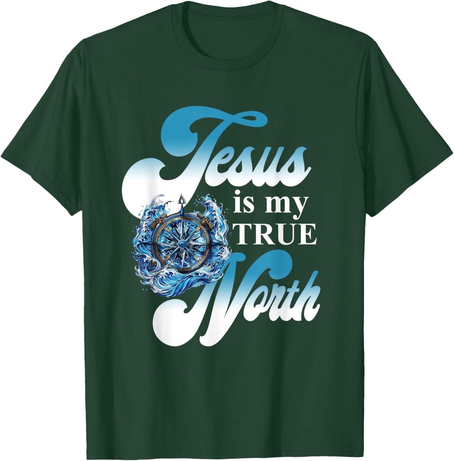 Jesus Is My True North Best Awesome T-Shirt - T-Shirt | Forest