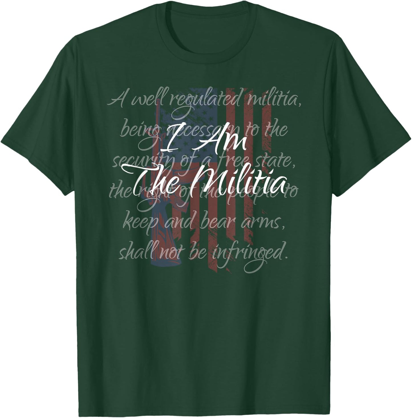 I Am The Militia Pro 2nd Amendment Proud American Flag Gift Small T-Shirt - T-Shirt | Forest