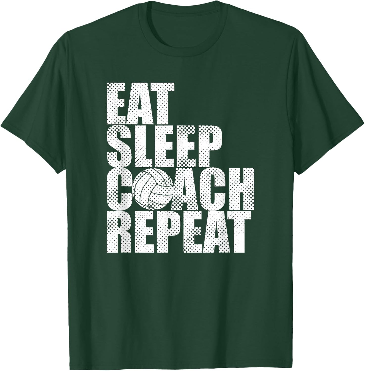 Eat Sleep Coach Volleyball Repeat Funny T-Shirt - T-Shirt | Forest