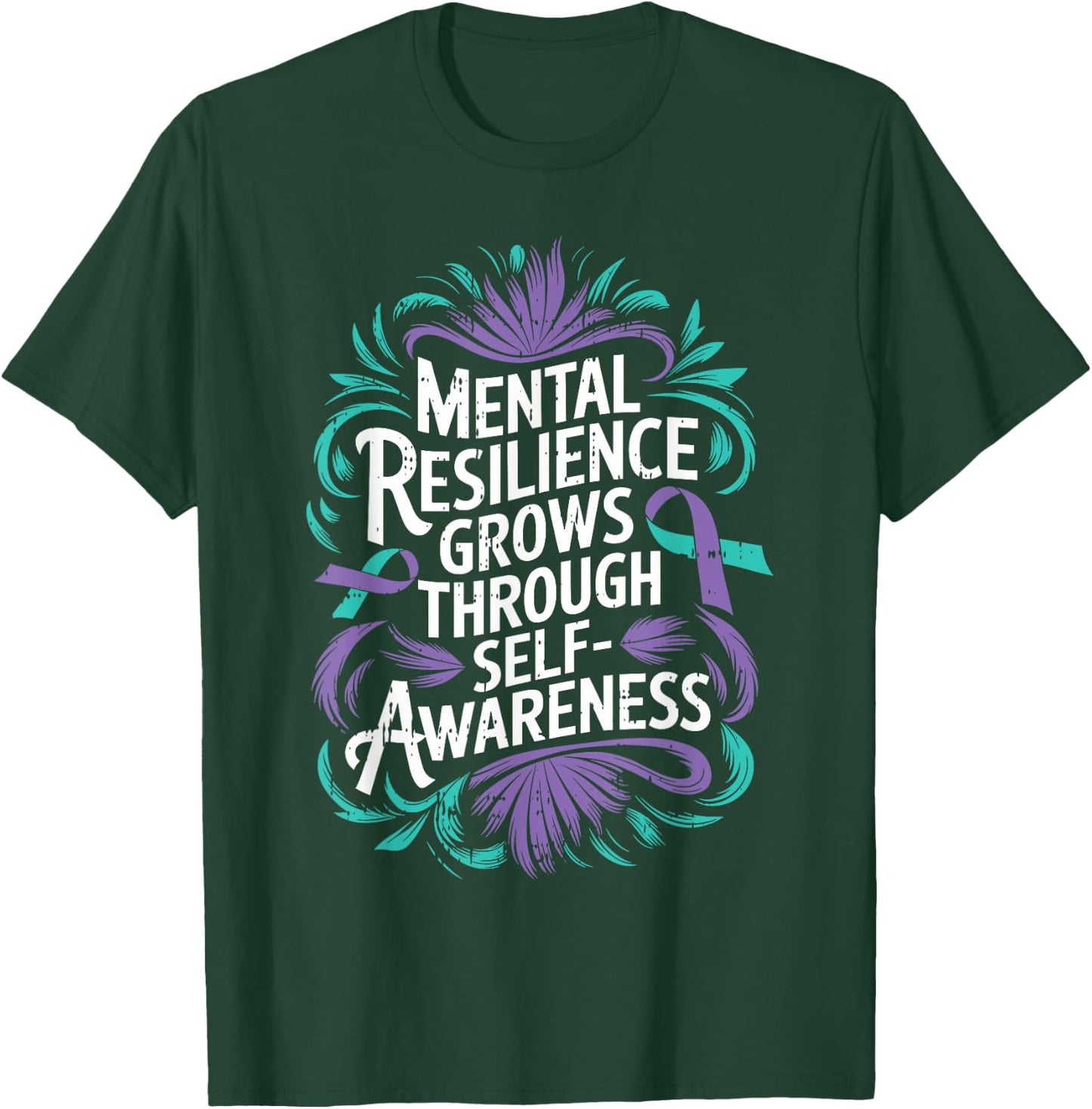 Mental Resilience Mental Health Awareness Suicide Prevent T-Shirt - T-Shirt | Forest