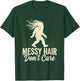Messy Hair Don't Care Bigfoot Sasquatch T-Shirt - T-Shirt | Forest