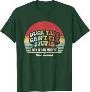 Duck Tape Can't Fix Stupid But It Can Muffle T-Shirt - T-Shirt | Forest