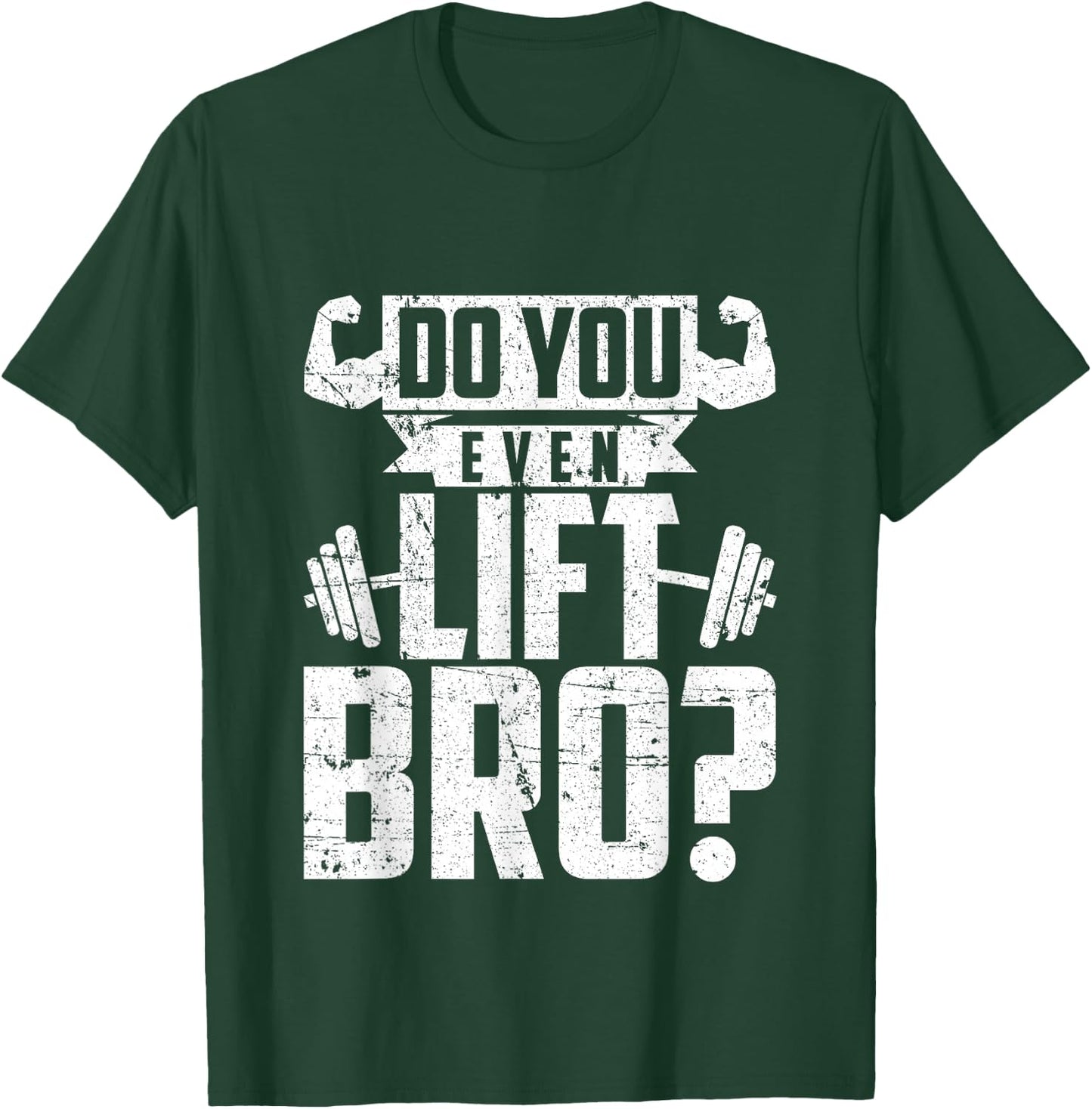 Do You Even Lift Bro - Funny Gym T-Shirt - T-Shirt | Forest