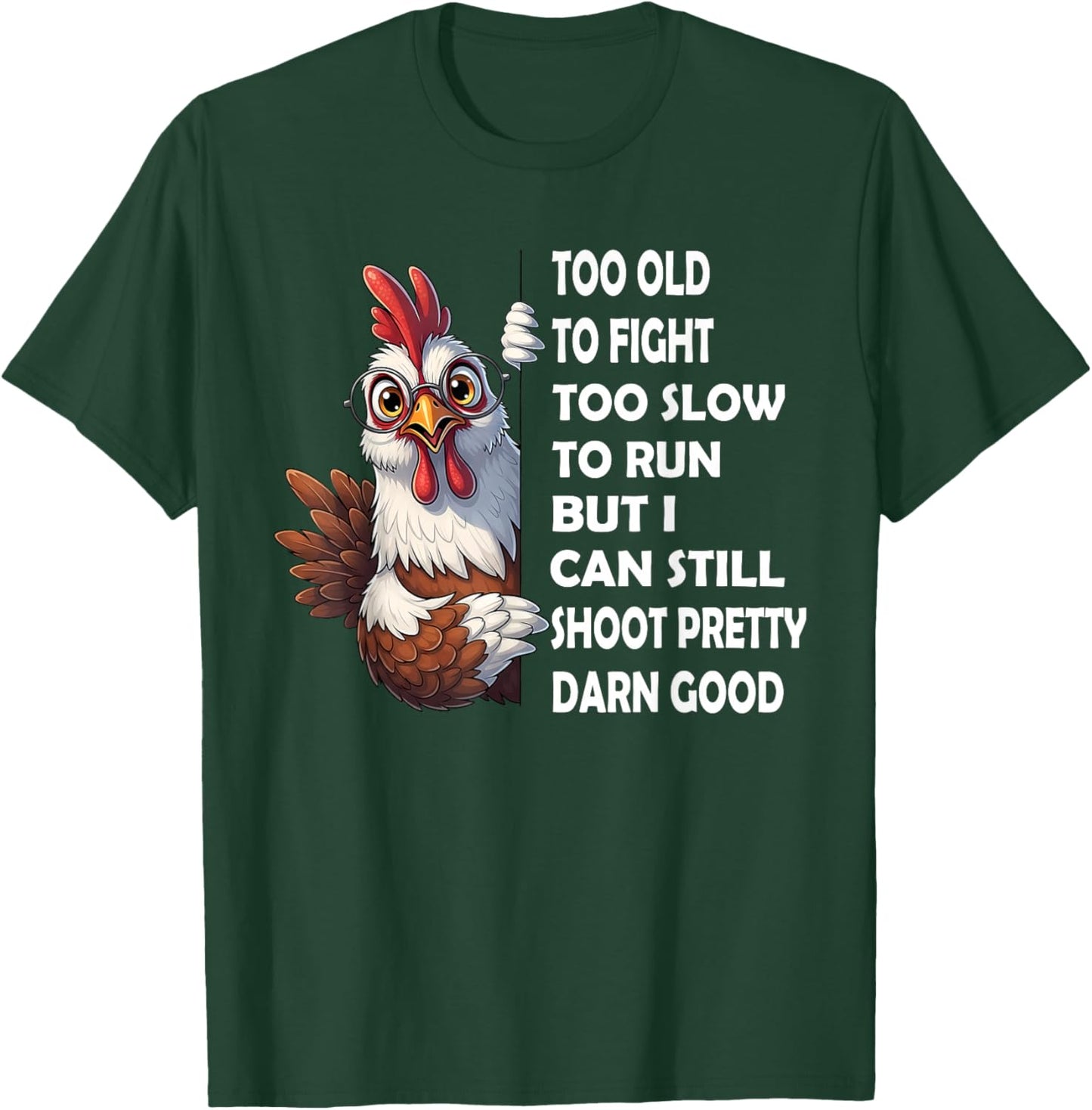 Too Old to Fight Too Slow to Run But I Can Still Shoot T-Shirt - T-Shirt | Forest