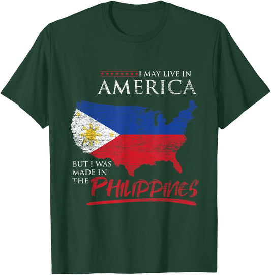 USA I May Live In America But I Was Made In The Philippines T-Shirt - T-Shirt | Forest
