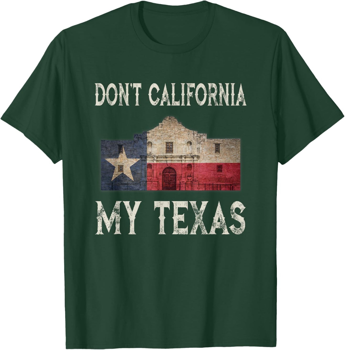 Don't California My Texas Alamo Lone Star State Flag T-Shirt - T-Shirt | Forest