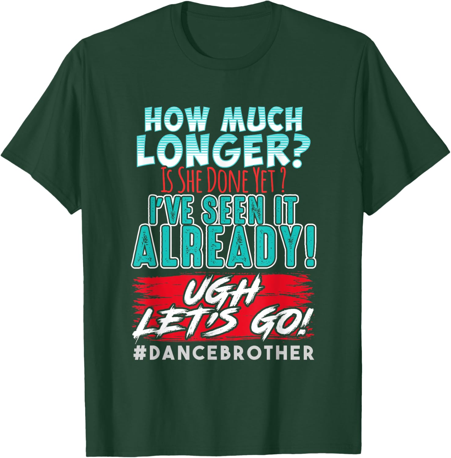 Funny Dance Brother Shirt Kids Son How Much Longer Complaint T-Shirt - T-Shirt | Forest