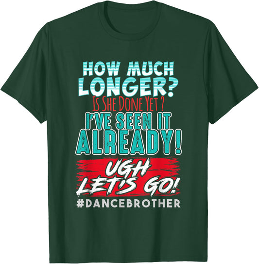 Funny Dance Brother Shirt Kids Son How Much Longer Complaint T-Shirt - T-Shirt | Forest