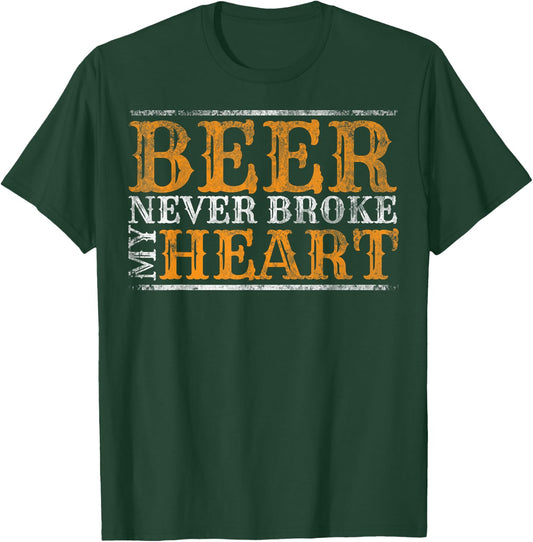 Beer Never Broke My Heart Funny Drinking Lovers T-Shirt - T-Shirt | Forest