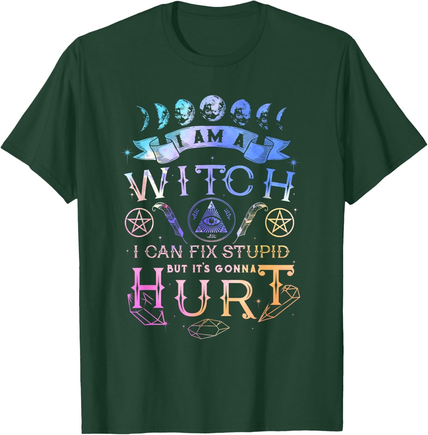 I Am A Witch I Can Fix Stupid But It's Gonna Hurt T-Shirt - T-Shirt | Forest
