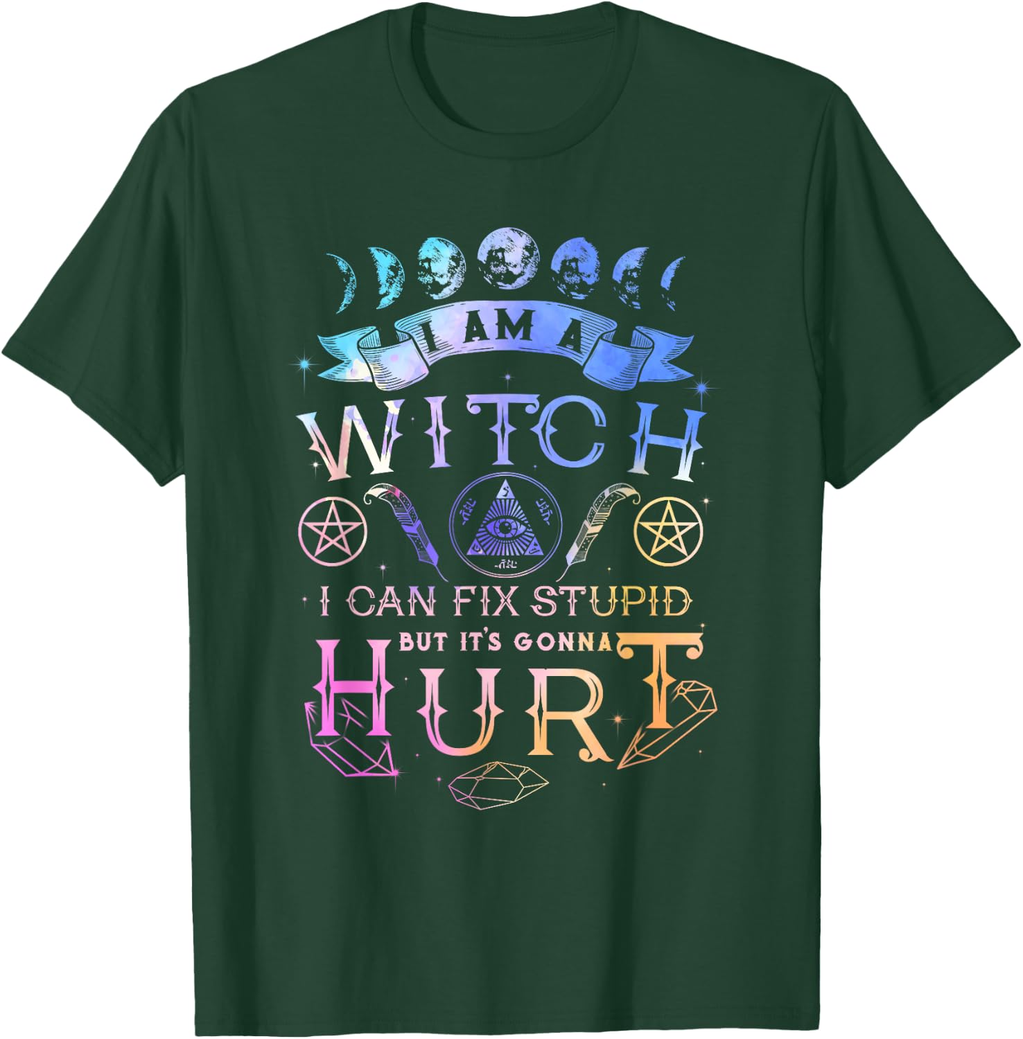 I Am A Witch I Can Fix Stupid But It's Gonna Hurt T-Shirt - T-Shirt | Forest