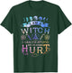 I Am A Witch I Can Fix Stupid But It's Gonna Hurt T-Shirt - T-Shirt | Forest