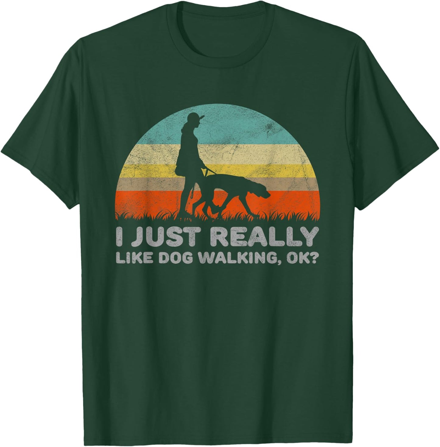 Funny I Just Really Like Dog Walking OK T-Shirt - T-Shirt | Forest
