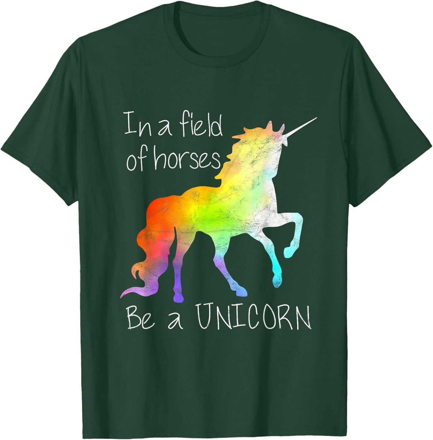 In A Field Of Horses Be A Unicorn Inspirational Shirt T-Shirt - T-Shirt | Forest