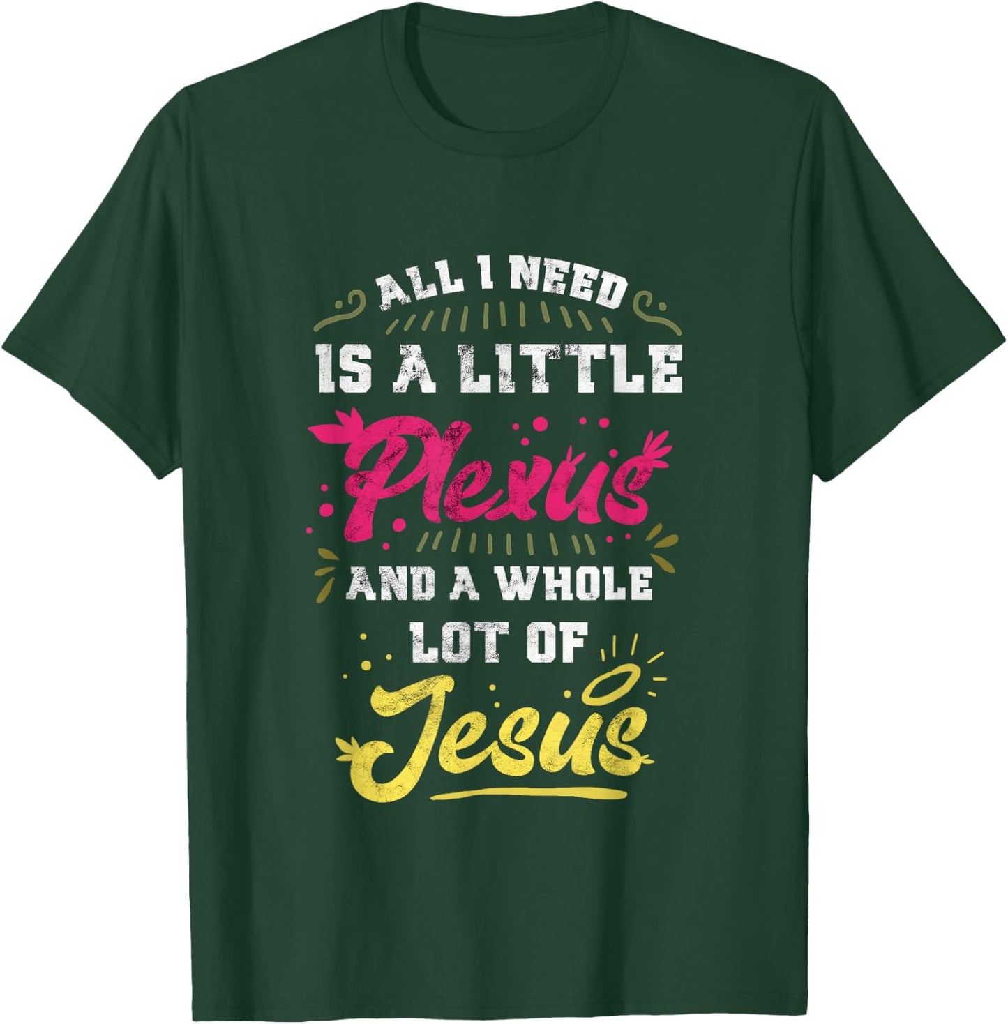Plexus & Jesus Shirts 'All I Need Is A Little Plexus And A Whole Lot Of Jesus' -Adults Black T-Shirt - T-Shirt | Forest