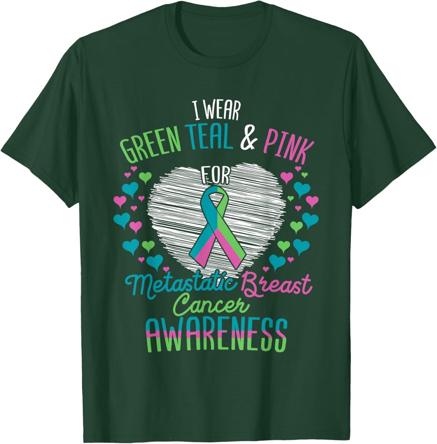 Wear Green Teal Pink For Metastatic Breast Cancer Ribbon T-Shirt - T-Shirt | Forest