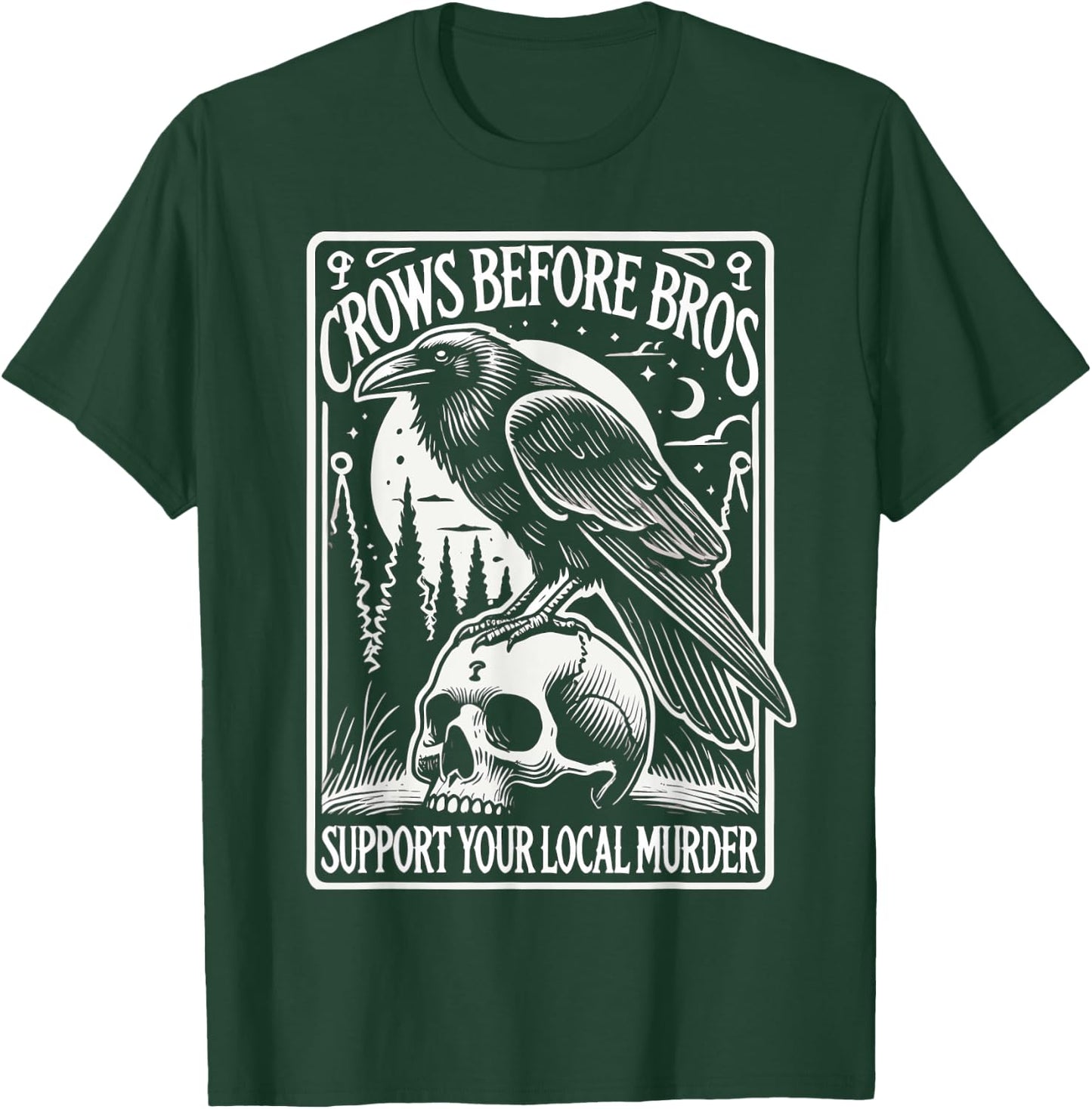Crows Before Bros Support Your Local Murder Halloween T-Shirt - T-Shirt | Forest