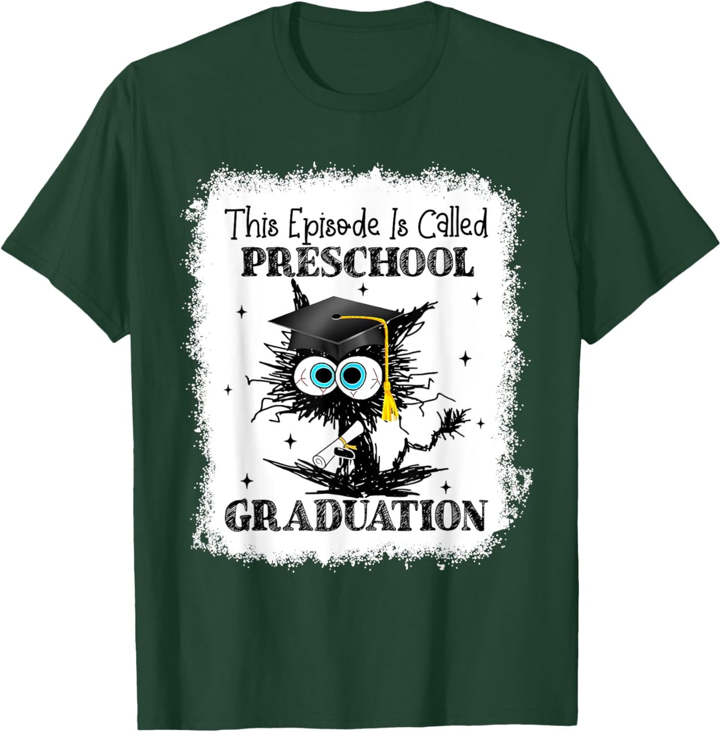 This Episode Is Called Preschool Graduation Bleached T-Shirt - T-Shirt | Forest