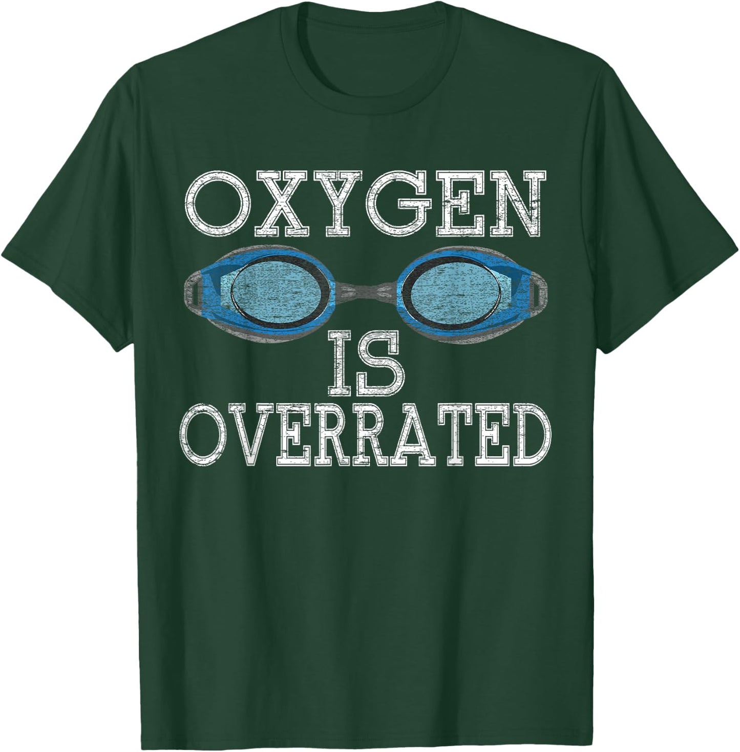 Oxygen Is Overrated T Shirt Funny Swimming Swim Team Gift T-Shirt - T-Shirt | Forest
