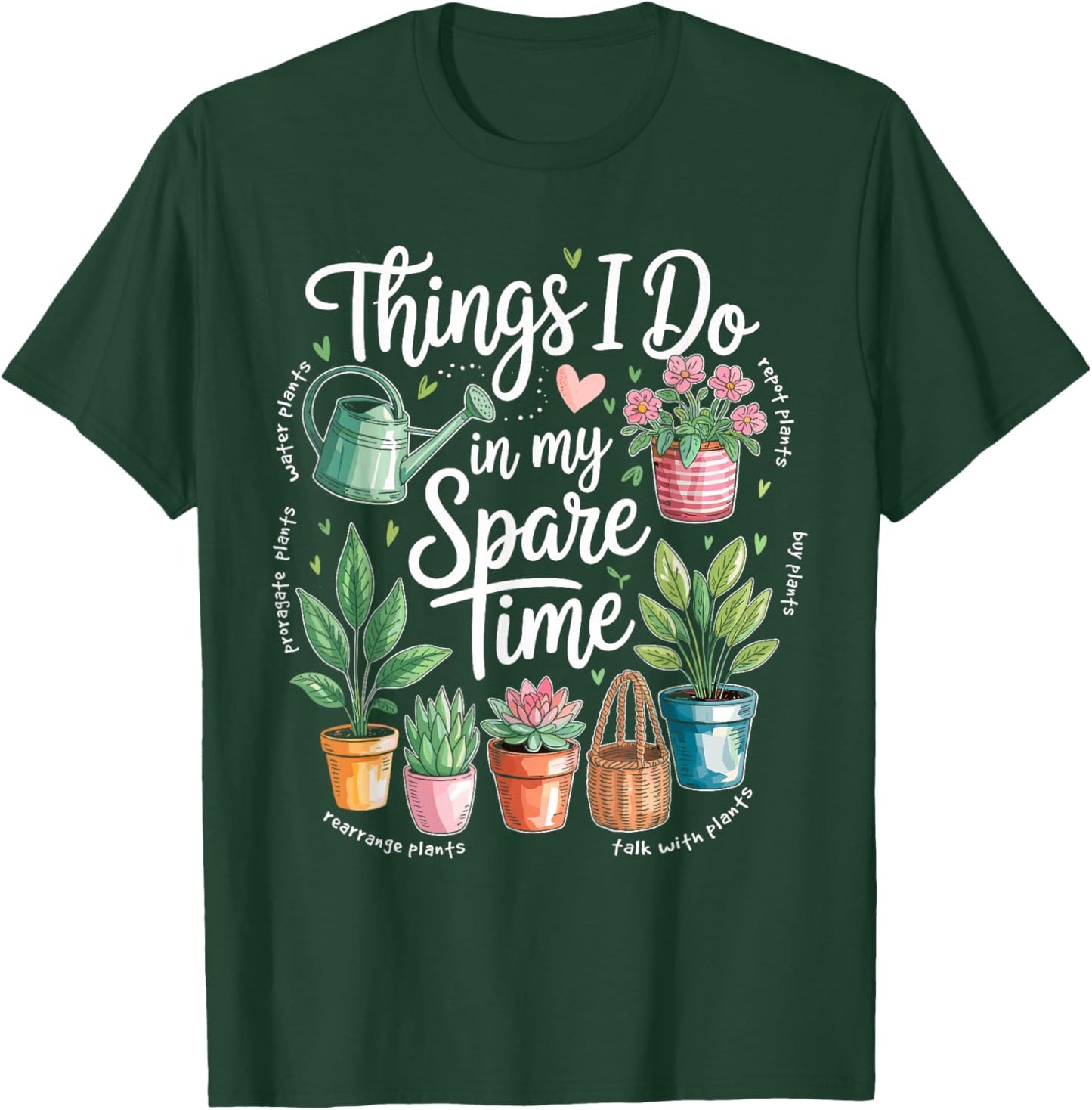 Things I Do in My Spare Time Propagate Plants Planting Hobby T-Shirt - T-Shirt | Forest