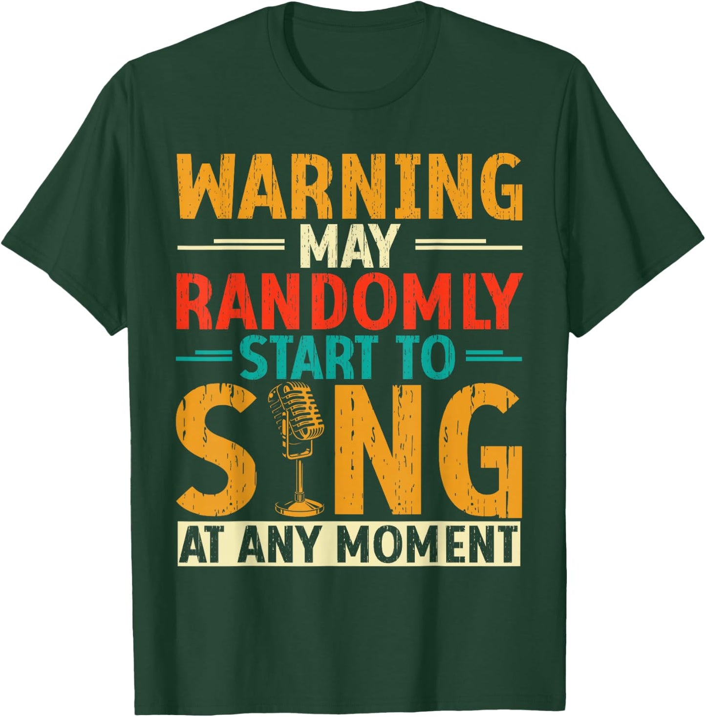 Warning May Randomly Start to Sing Anytime T-Shirt - T-Shirt | Forest