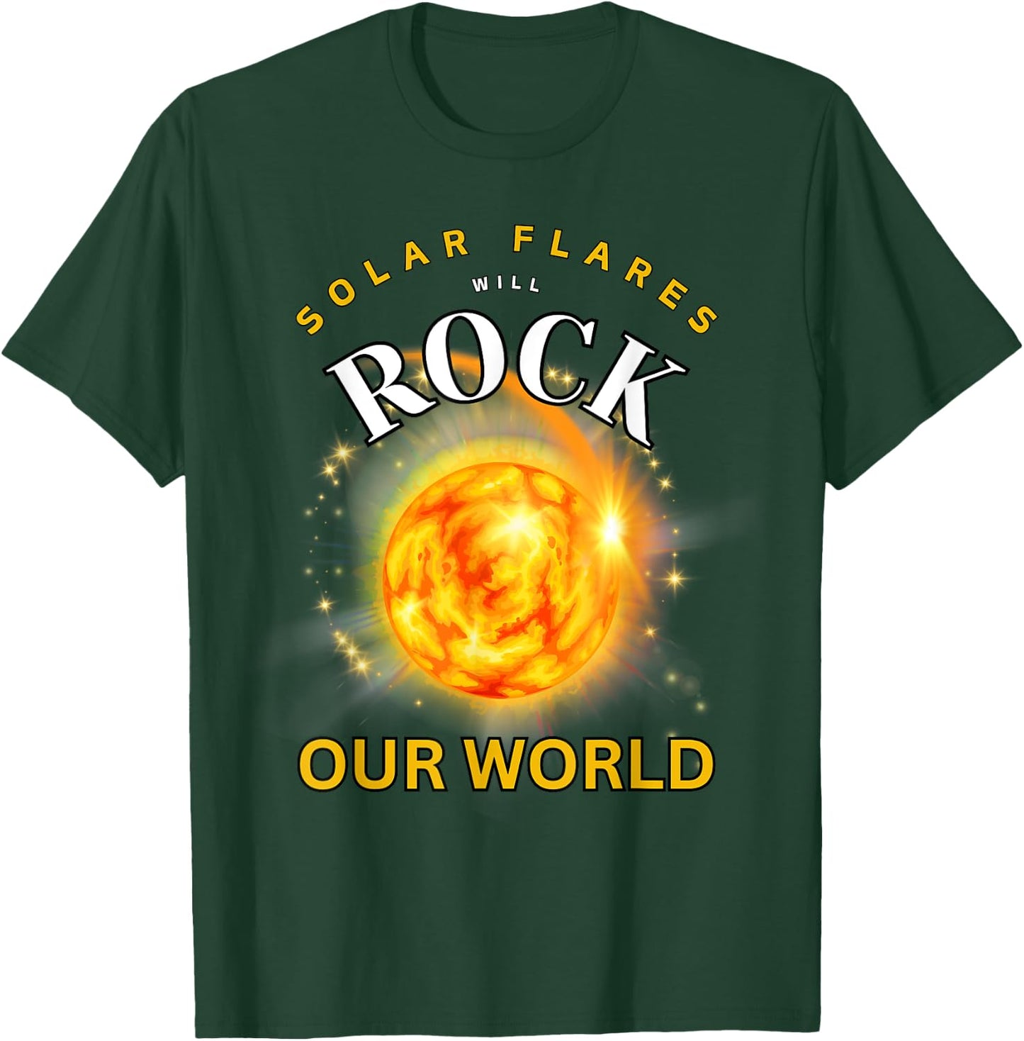 Solar Flares Will Rock Our World 2024 T-Shirt - T-Shirt | Forest