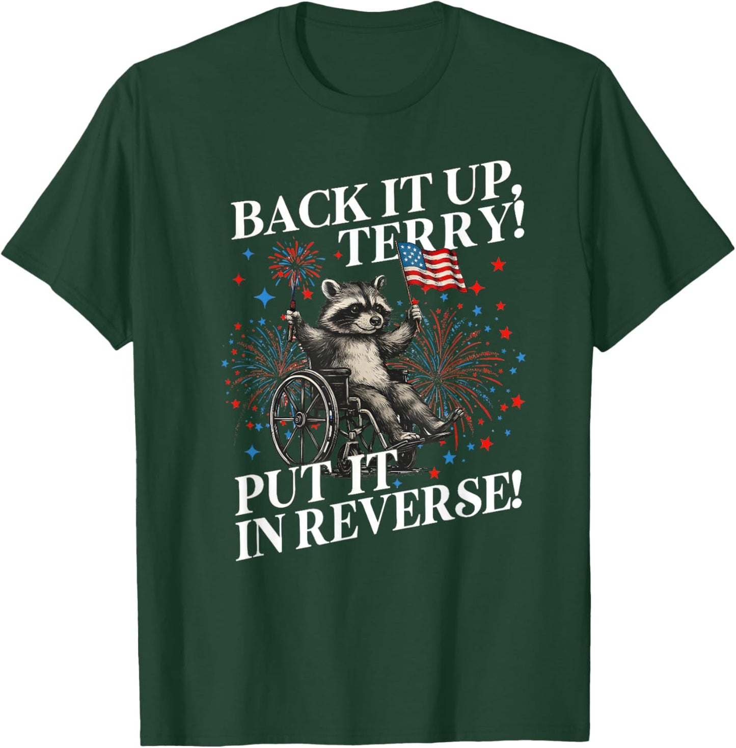 Back It Up Terry Put It in Reverse Funny Raccoon 4th of July T-Shirt - T-Shirt | Forest