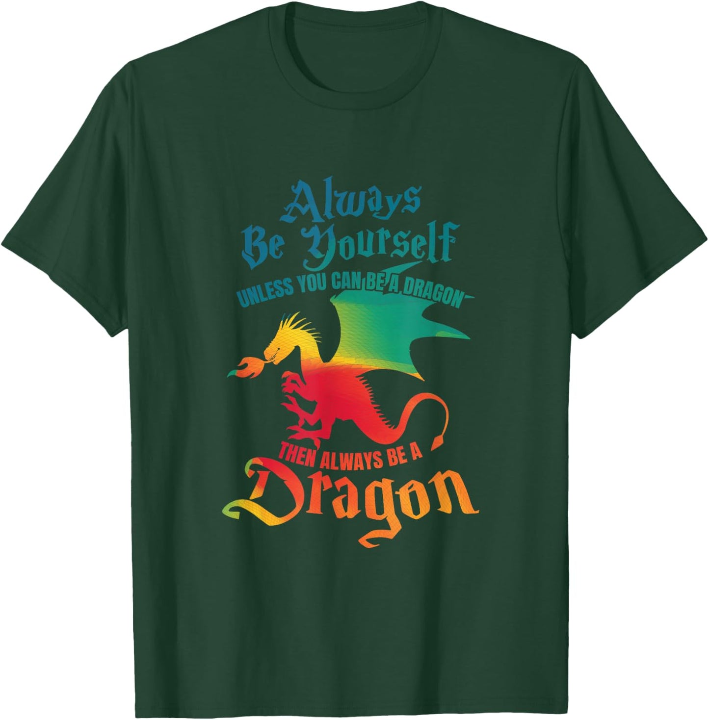 Always Be Yourself Unless You Can Be A Dragon Gift Short Sleeve T-Shirt - T-Shirt | Forest