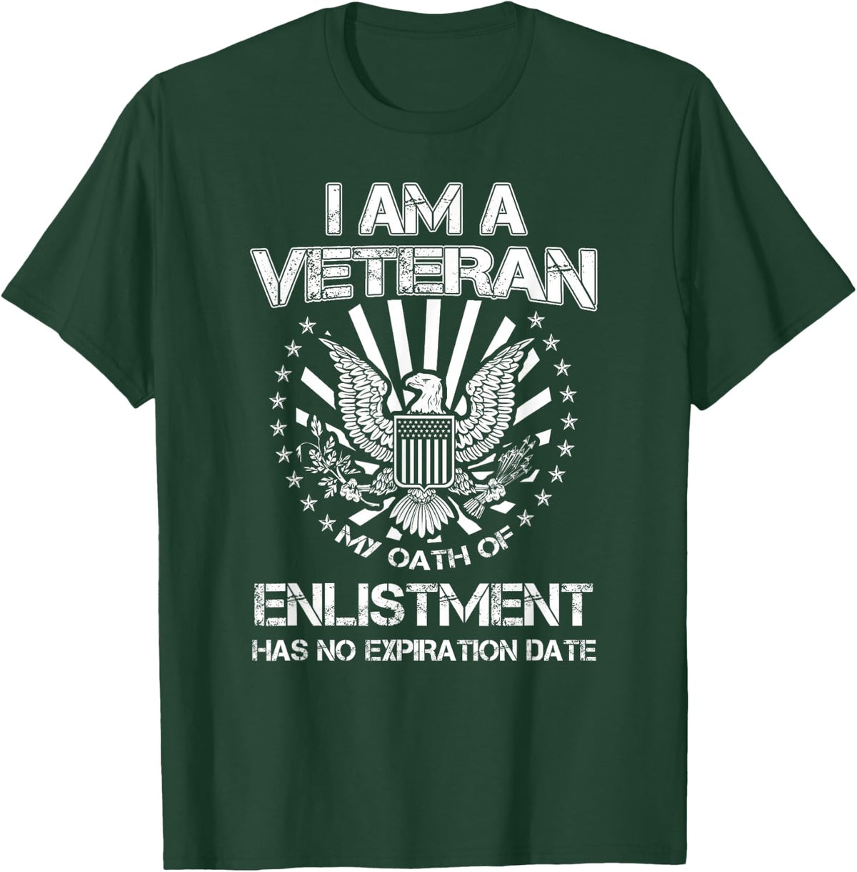 I am a Veteran My Oath of Enlistment Has No Expiration Date T-Shirt - T-Shirt | Forest