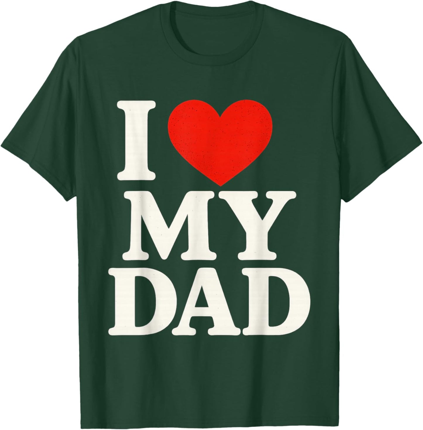 I Love My Dad Heart Family Grandpa T-Shirt - T-Shirt | Forest