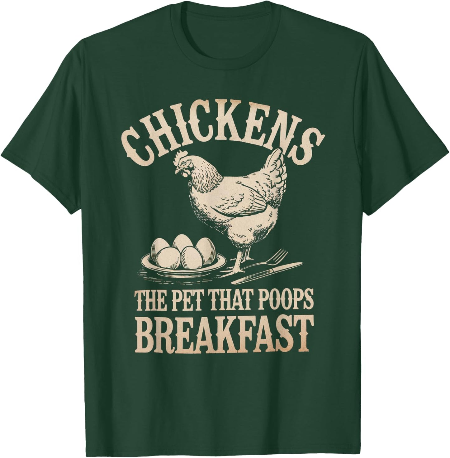 Funny Saying Chickens The Pet That Poops Breakfast Women Men T-Shirt - T-Shirt | Forest