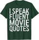I Speak Fluent Movie Quotes Shirt Men Women Cinema Lover T-Shirt - T-Shirt | Forest