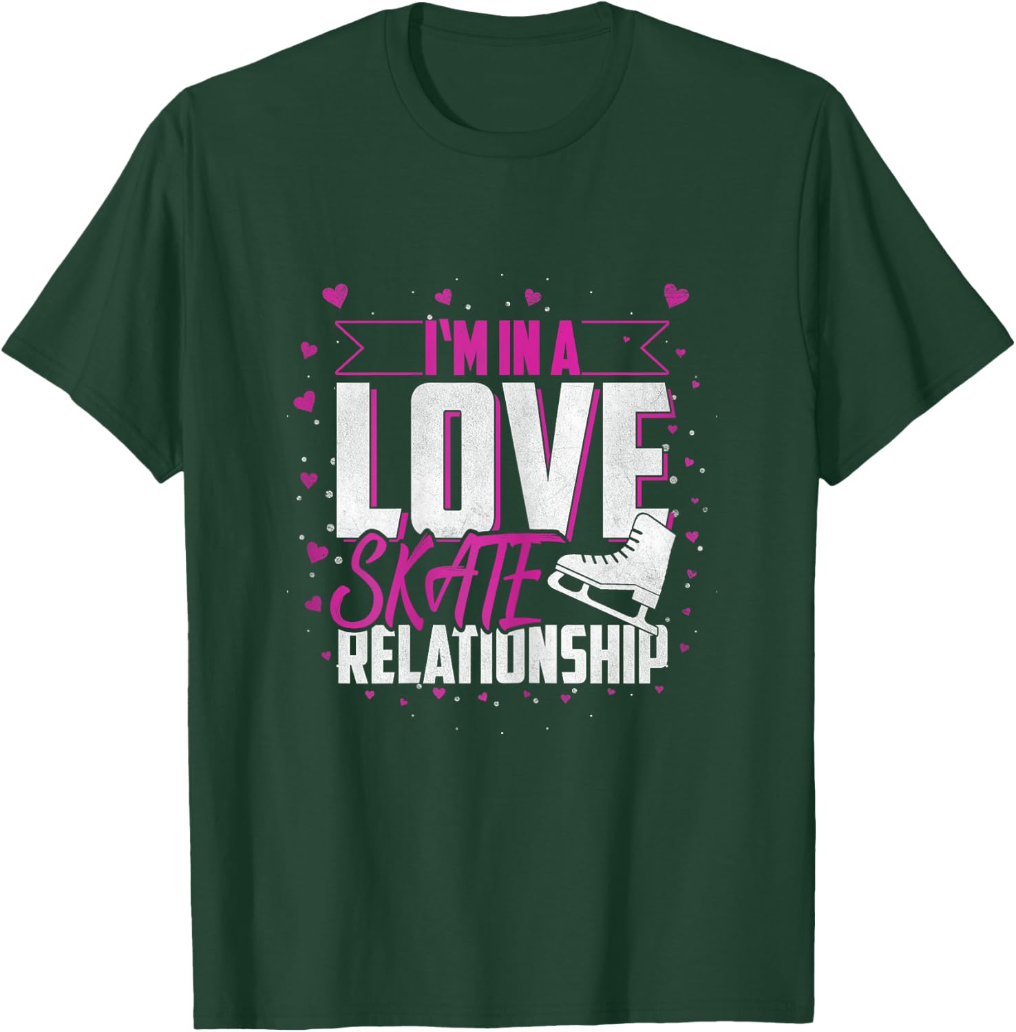 Ice Skating "I'm In A Love Skate Relationship" Ice Skater T-Shirt - T-Shirt | Forest
