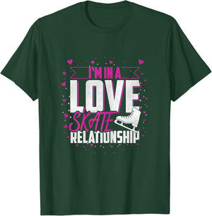 Ice Skating "I'm In A Love Skate Relationship" Ice Skater T-Shirt - T-Shirt | Forest