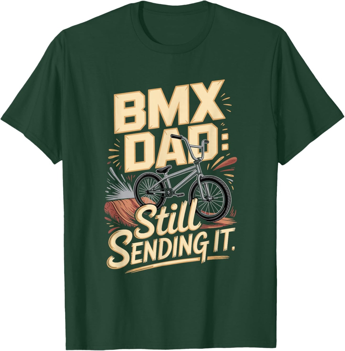 BMX Dad Still Sending It Extreme Rider T-Shirt - T-Shirt | Forest
