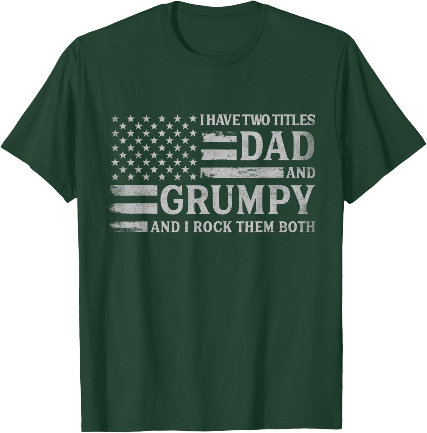 I Have Two Titles Dad & Grumpy Grey USA Flag Father Grandpa T-Shirt - T-Shirt | Forest