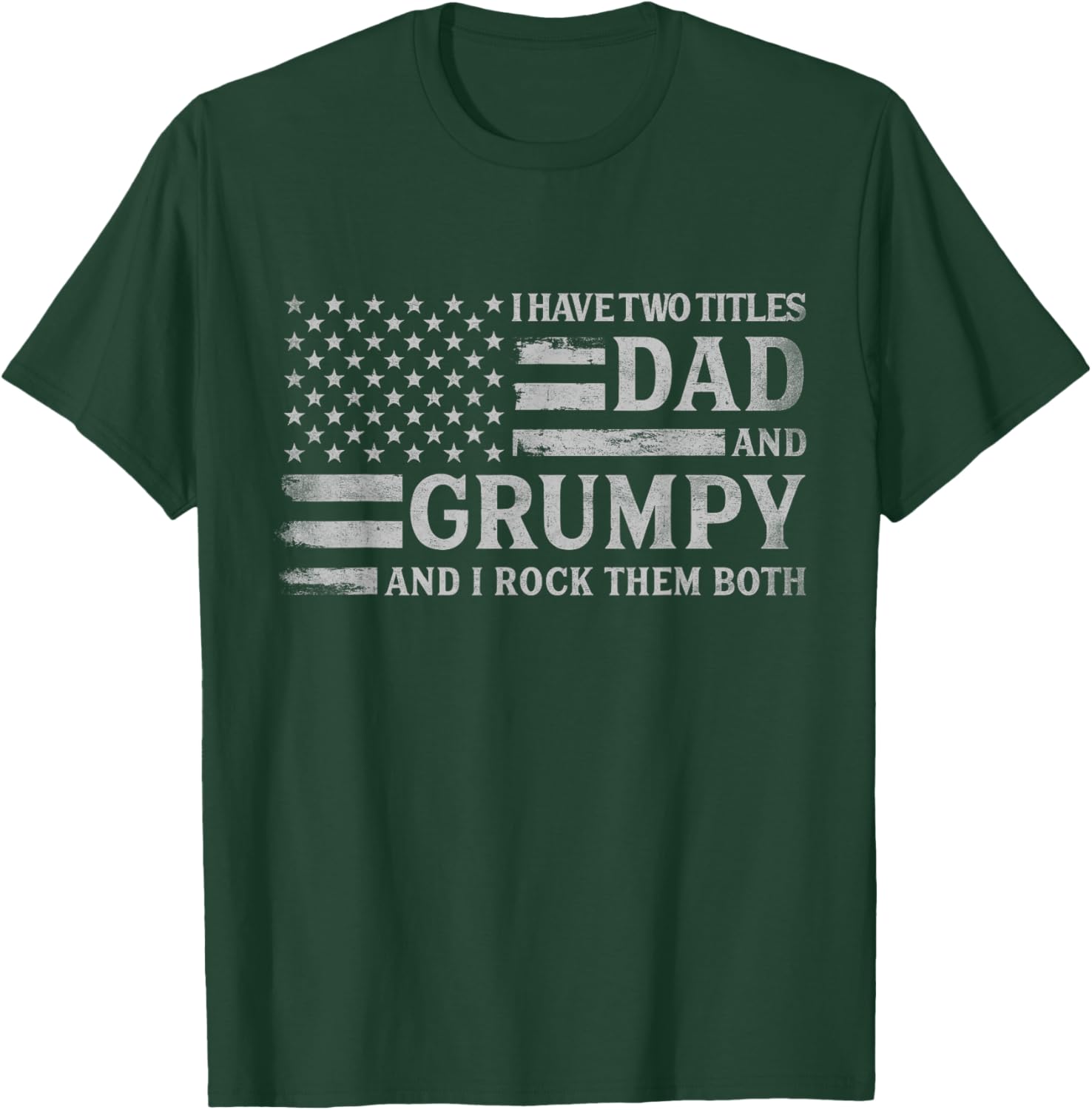 I Have Two Titles Dad & Grumpy Grey USA Flag Father Grandpa T-Shirt - T-Shirt | Forest