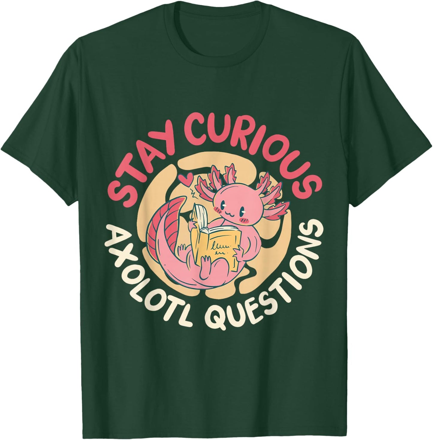 Stay Curious Axolotl Questions T-Shirt - T-Shirt | Forest