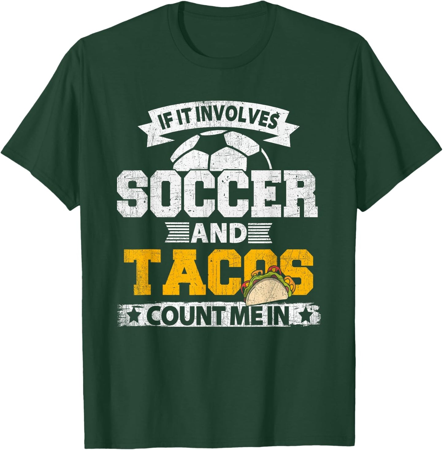 If It Involves Soccer Tacos Count Me In Soccer Ball Shirt T-Shirt - T-Shirt | Forest