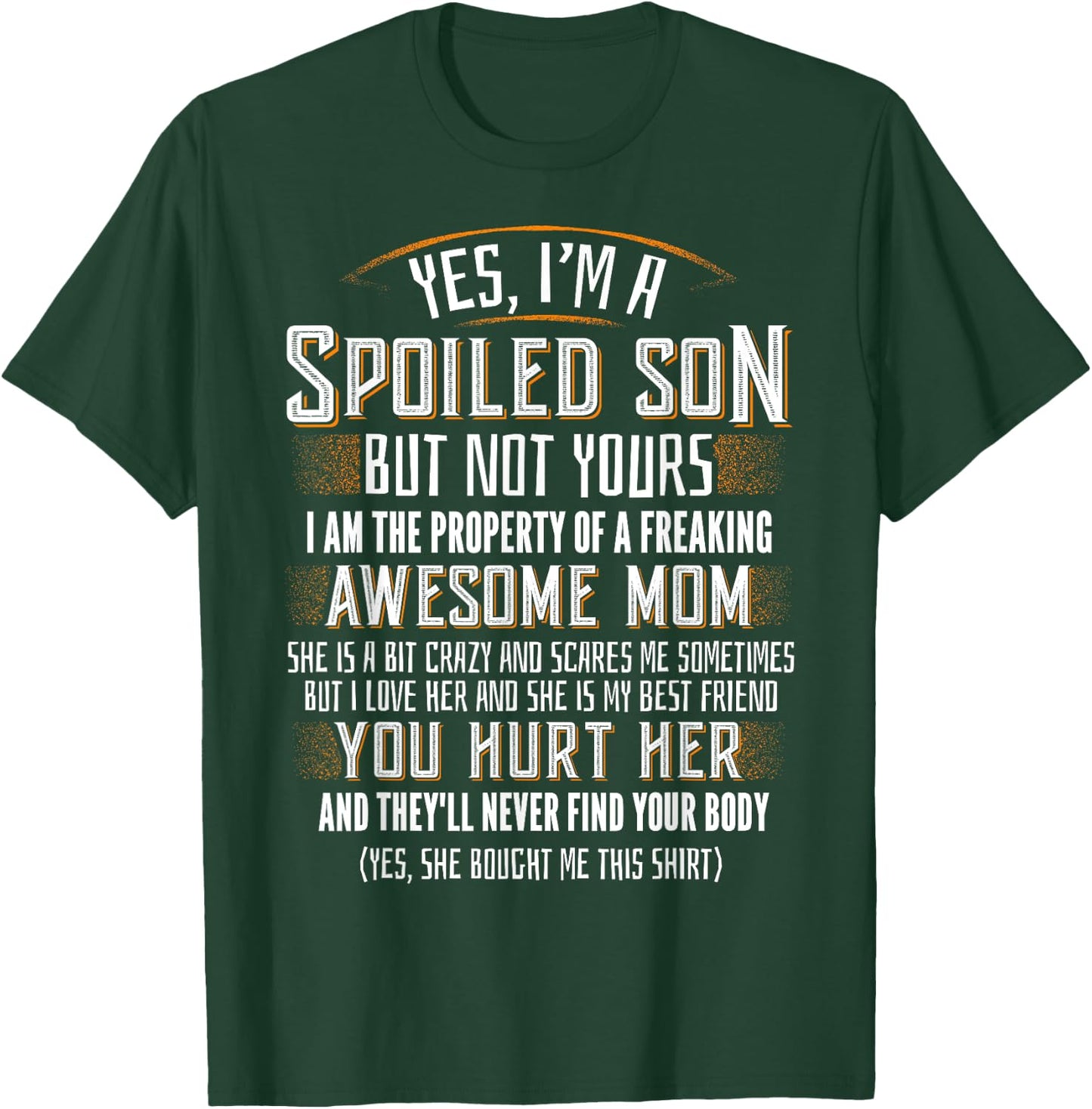 Yes I am a Spoiled Son not yours funny Gift T-Shirt - T-Shirt | Forest