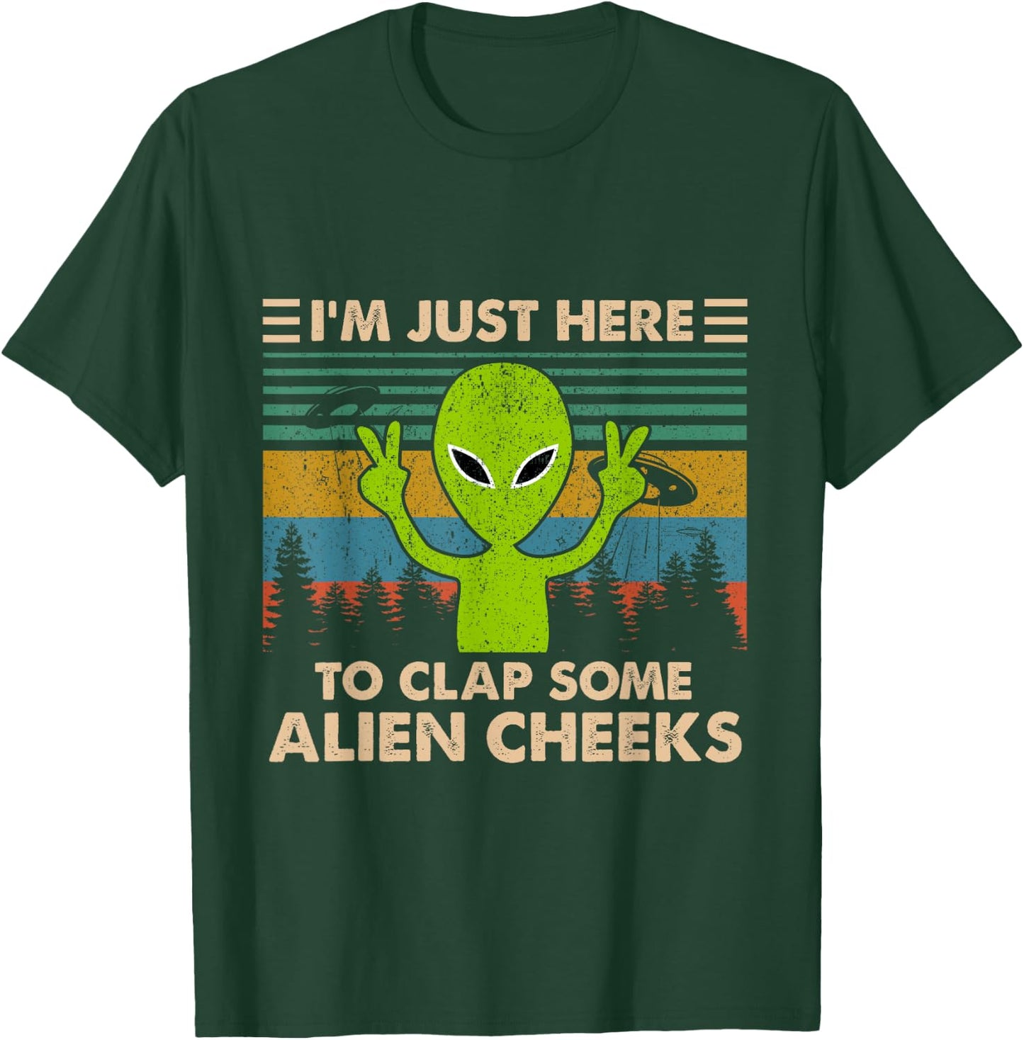 Vintage I'm Just Here to Clap Some Alien Cheeks Funny T-Shirt - T-Shirt | Forest