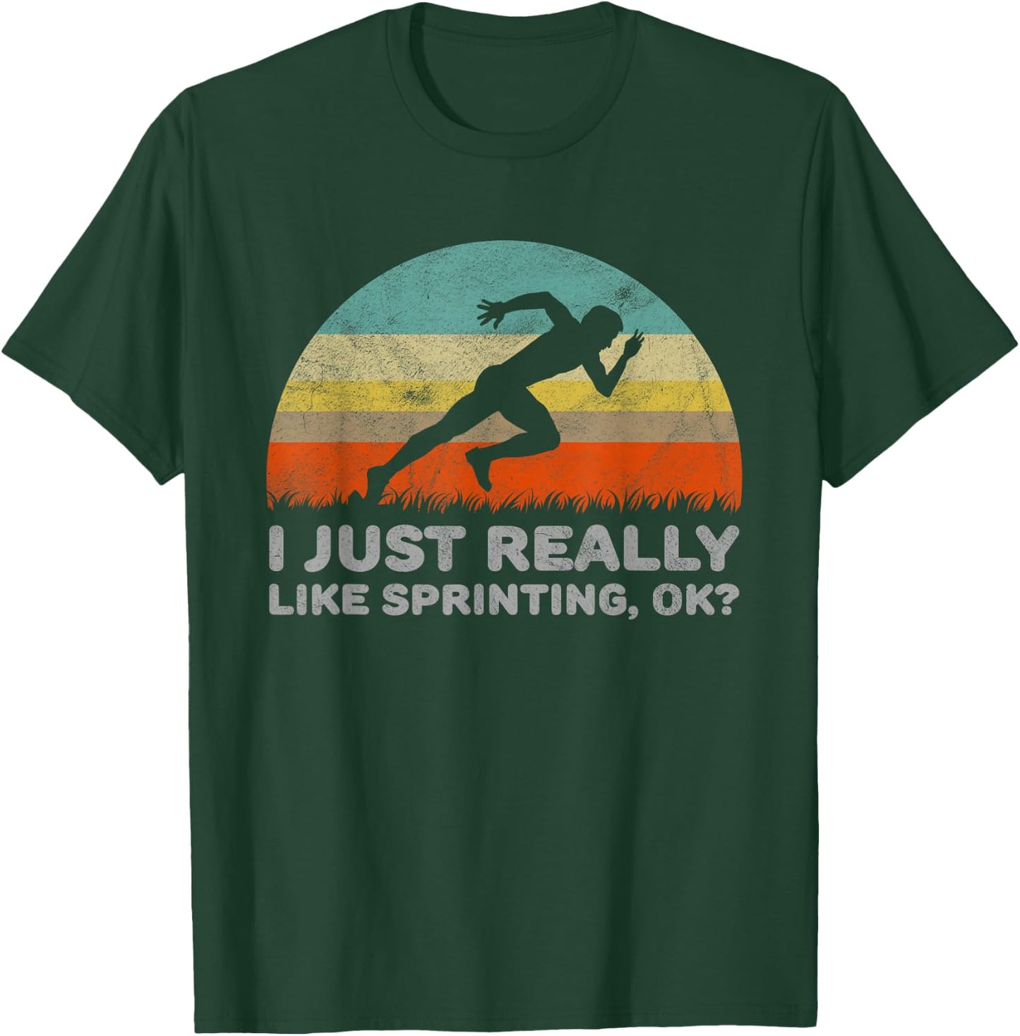 Funny I Just Really Like Sprinting OK T-Shirt - T-Shirt | Forest