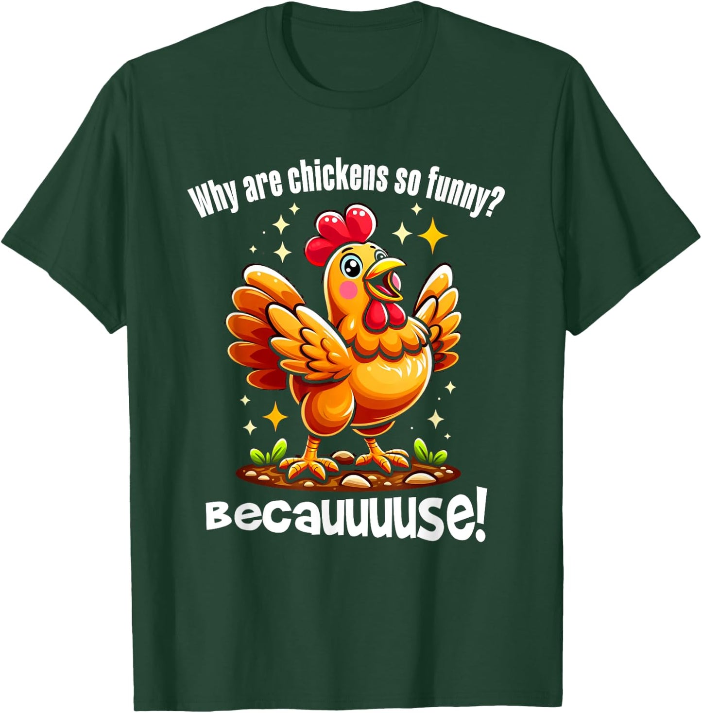 Funny Chicken Becauuuse! For Boys & Women Chickens Lovers T-Shirt - T-Shirt | Forest