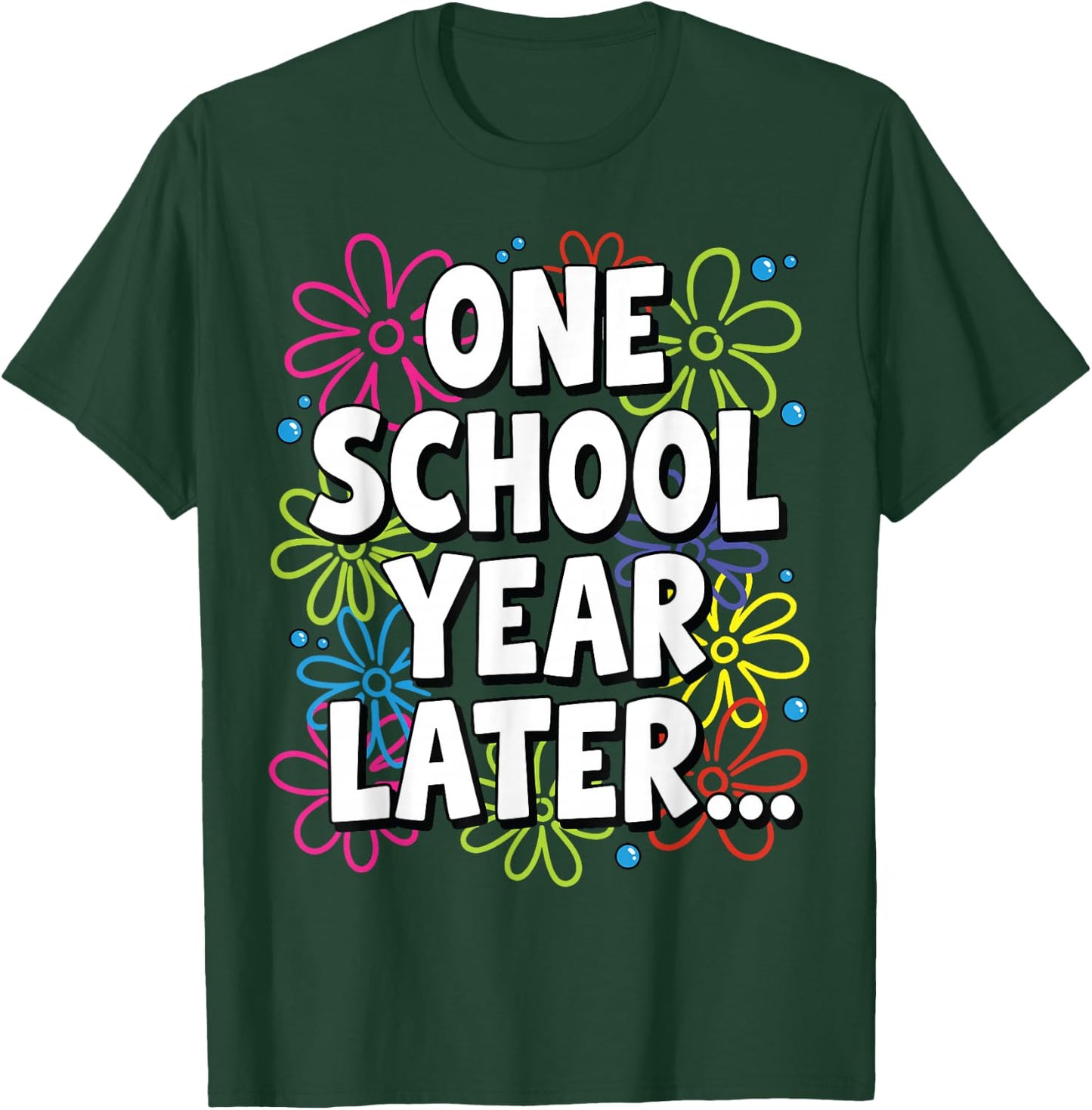 FunnyOne School Year Later Summer Teacher Last Day of School T-Shirt - T-Shirt | Forest