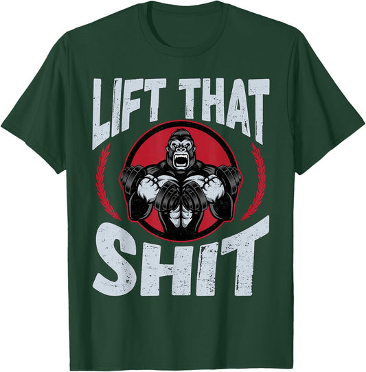 Lift That Shit | Fitness Weightlifting Deadlift Workout Gym T-Shirt - T-Shirt | Forest