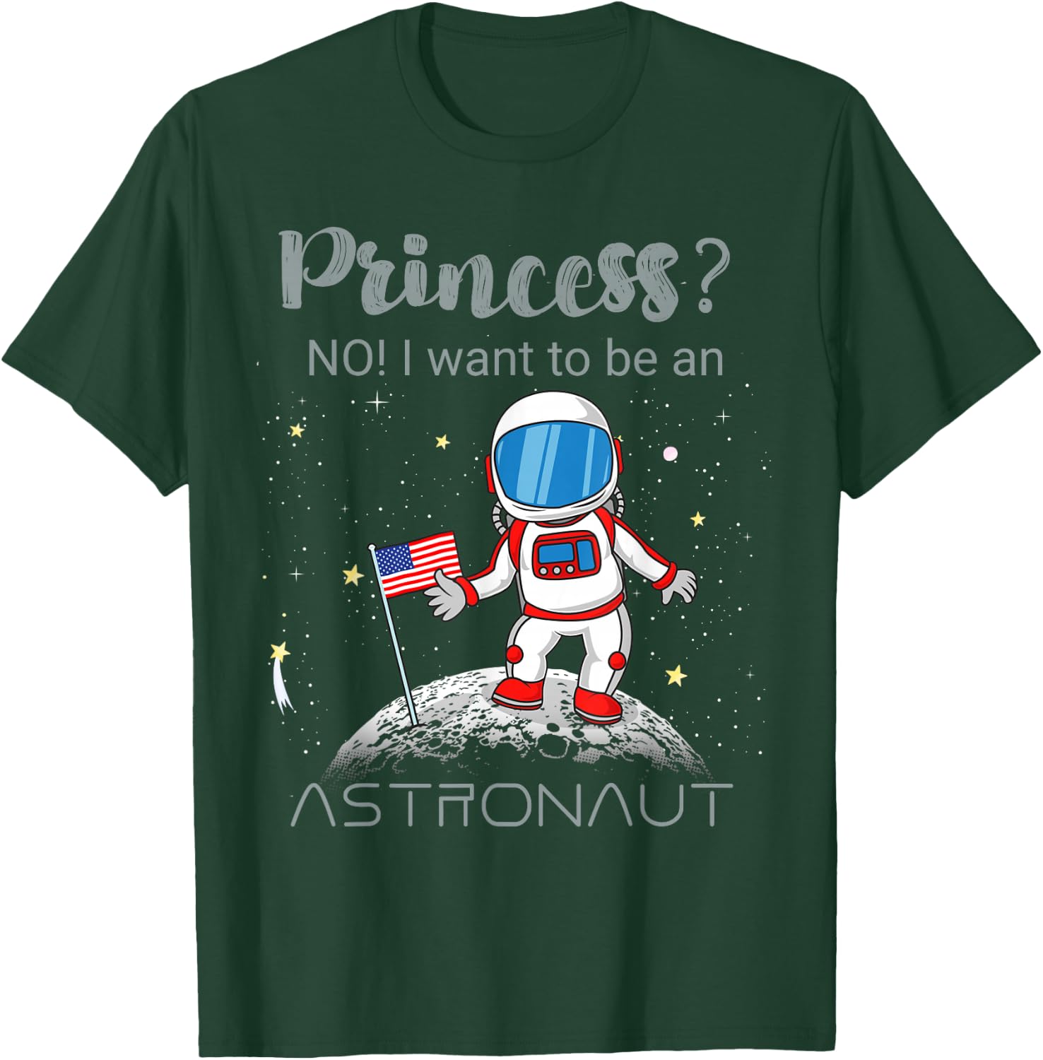 Forget Princess I Want To Be An Astronaut T-Shirt - T-Shirt | Forest